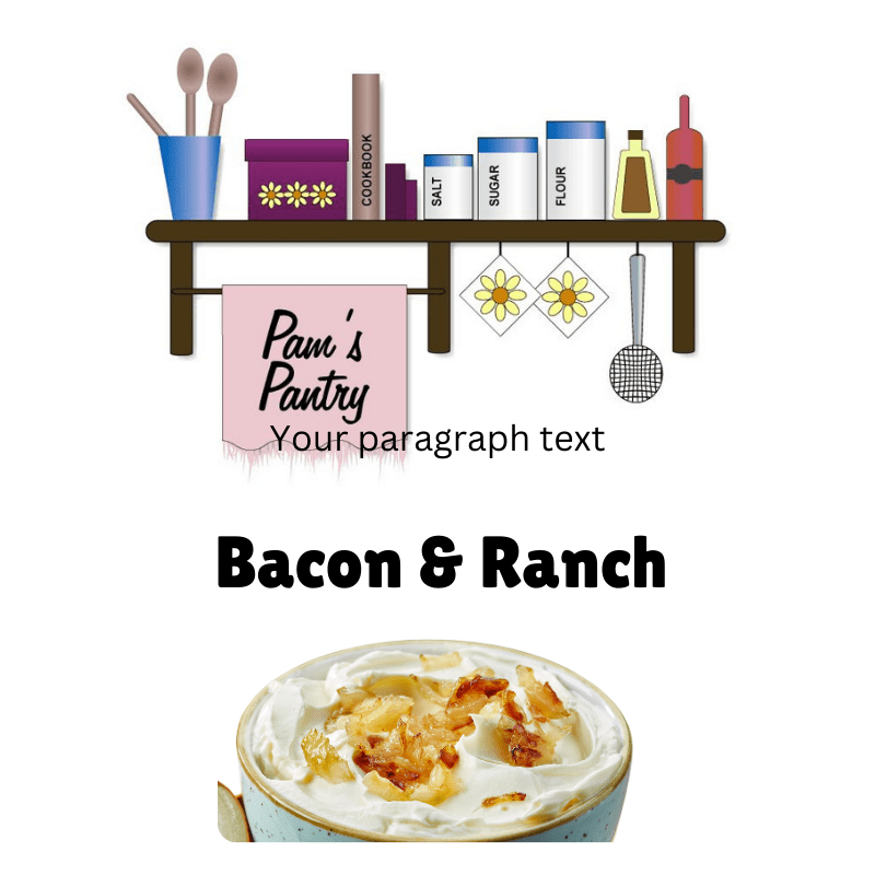 Pams Pantry Dips & Spreads Bacon and Ranch Dip