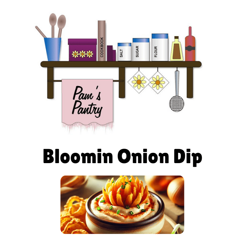 Pams Pantry Dips & Spreads Bloomin Onion Dip